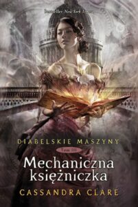 Tytuł: Diabelskie maszyny (Tom 3). Mechaniczna księżniczka
Autor: Cassandra Clare
Wydawnictwo: MAG
Formaty: EPUB, MOBI