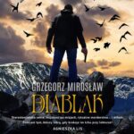 Tytuł: Diablak
Autor: Grzegorz Mirosław
Wydawnictwo: Initium
Formaty: MP3