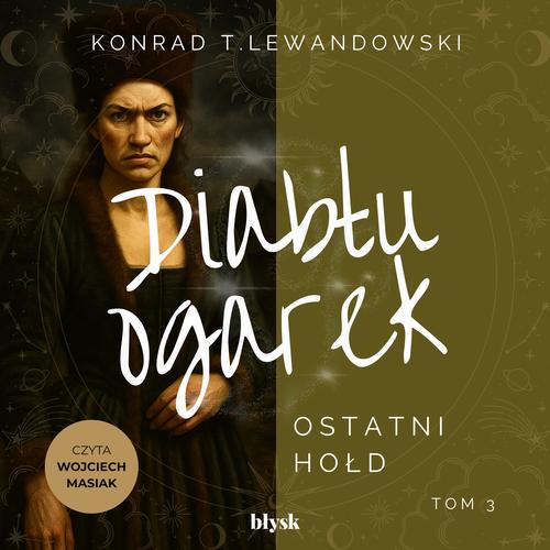 Tytuł: Diabłu ogarek. Ostatni hołd
Autor: Konrad T. Lewandowski
Wydawnictwo: Wydawnictwo Błysk
Formaty: MP3
