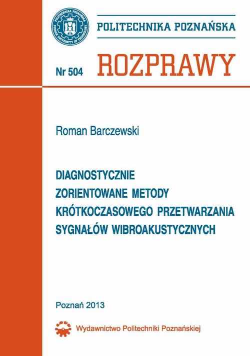 Tytuł: Diagnostycznie zorientowane metody krótkoczasowego przetwarzania sygnałów wibroakustycznych
Autor: Roman Barczewski
Wydawnictwo: Wydawnictwo Politechniki Poznańskiej
Formaty: PDF