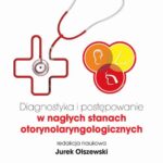 Diagnostyka i postępowanie w nagłych stanach otorynolaryngologicznych — okładka e-booka