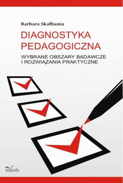 Tytuł: Diagnostyka pedagogiczna
Autor: Barbara Skałbania
Wydawnictwo: Impuls
Formaty: EPUB, MOBI, PDF