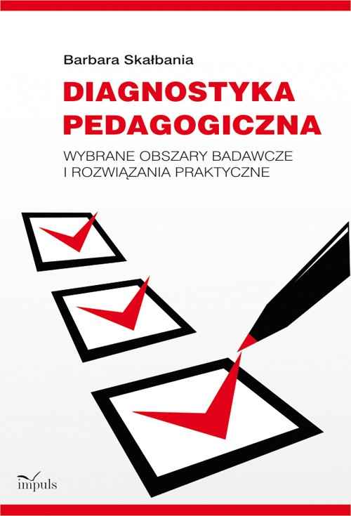 Tytuł: Diagnostyka pedagogiczna
Autor: Barbara Skałbania
Wydawnictwo: Impuls
Formaty: PDF, EPUB