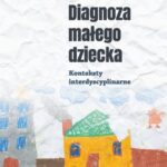 Tytuł: Diagnoza małego dziecka. Konteksty interdyscyplinarne
Autor: Barbara Cygan
Wydawnictwo: Uniwersytet Pedagogiczny w Krakowie
Formaty: PDF