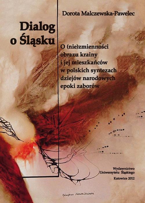 Tytuł: Dialog o Śląsku
Autor: Dorota Malczewska-Pawelec
Wydawnictwo: Wydawnictwo Uniwersytetu Śląskiego
Formaty: PDF