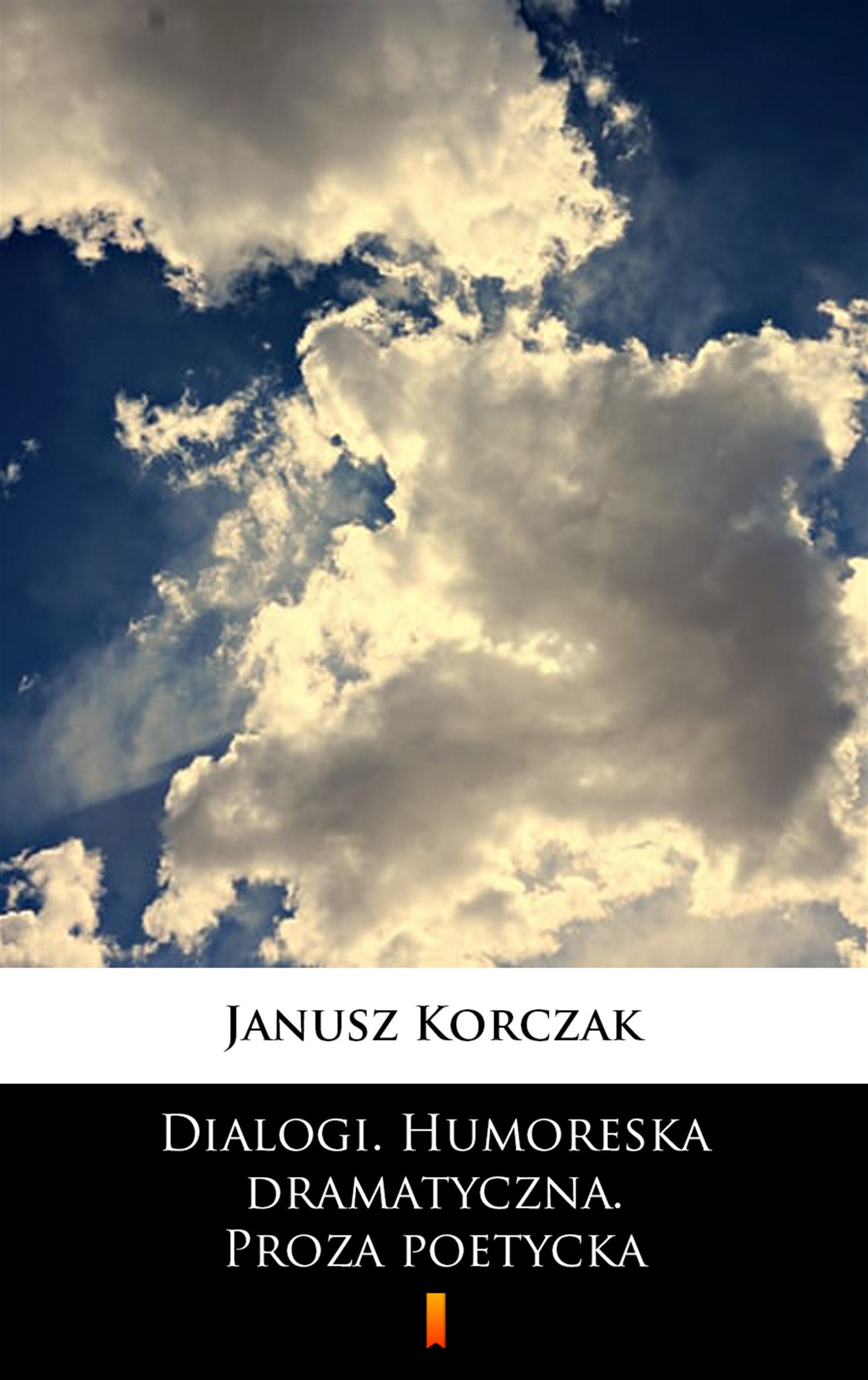 Tytuł: Dialogi. Humoreska dramatyczna. Proza poetycka
Autor: Janusz Korczak
Wydawnictwo: KtoCzyta.pl
Formaty: EPUB, MOBI