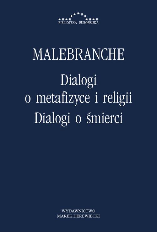 Tytuł: Dialogi o metafizyce i religii. Dialogi o śmierci
Autor: Nicolas Malebranche
Wydawnictwo: Marek Derewiecki
Formaty: PDF