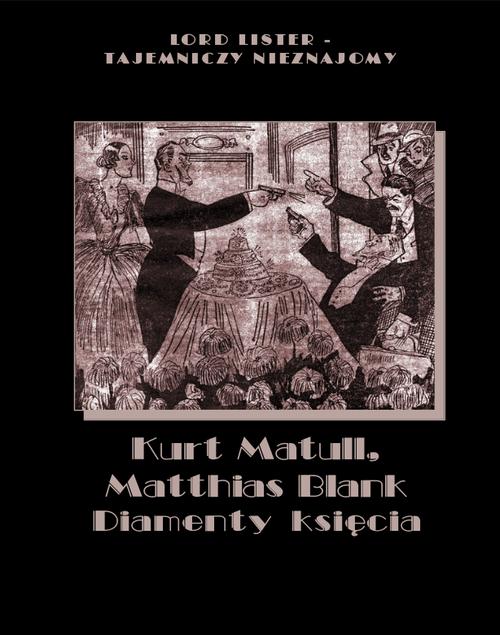Tytuł: Diamenty księcia
Autor: Kurt Matull, Matthias Blank
Wydawnictwo: Armoryka
Formaty: EPUB, MOBI