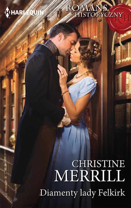 Tytuł: Diamenty lady Felkirk
Autor: Christine Merrill
Wydawnictwo: Harlequin
Formaty: MOBI, EPUB