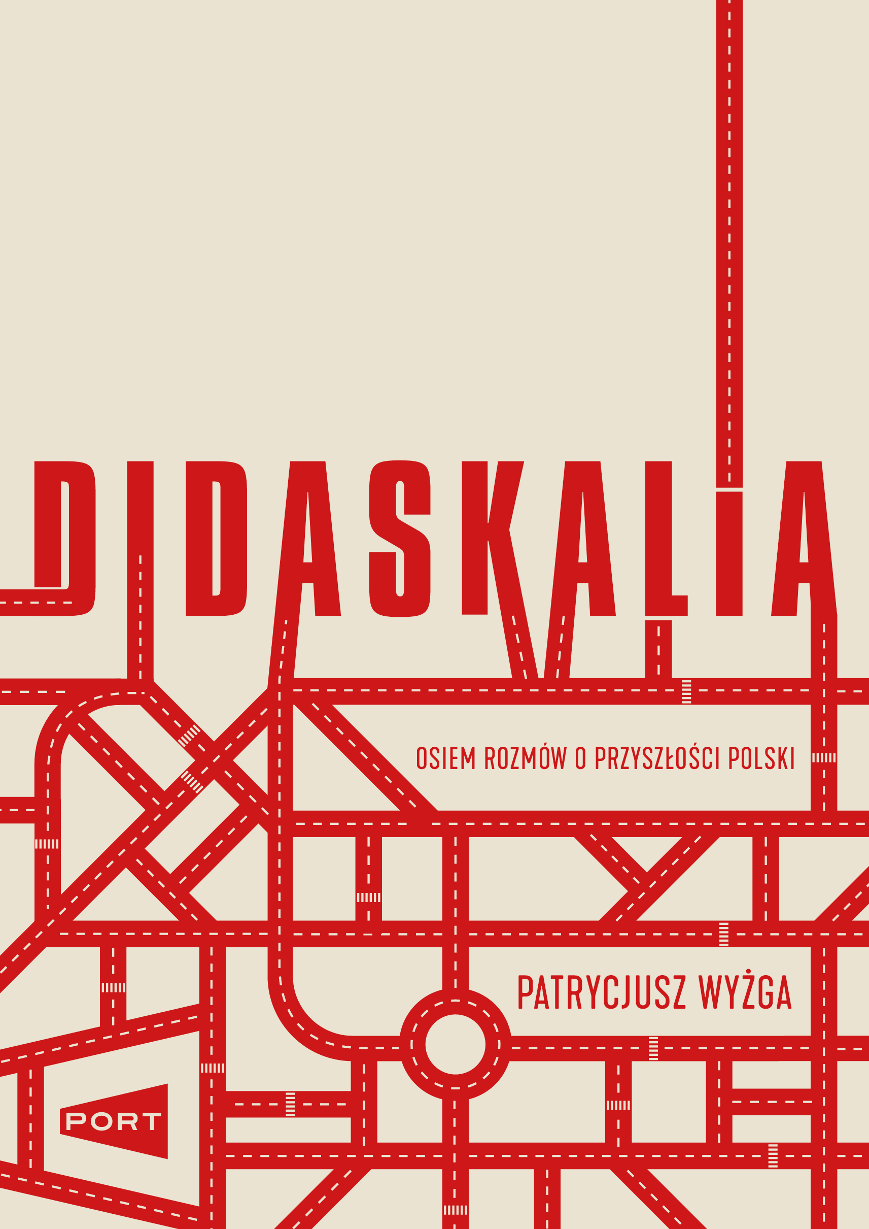 Tytuł: Didaskalia. Osiem rozmów o przyszłości Polski
Autor: Patrycjusz Wyżga
Wydawnictwo: Wydawnictwo Port
Formaty: EPUB, MOBI