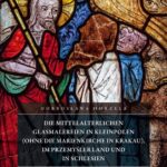 Die mittelalterlichen Glasmalereien in Kleinpolen (ohne die Marienkirche in Krakau), im Przemyśler Land und in Schlesien — okładka e-booka
