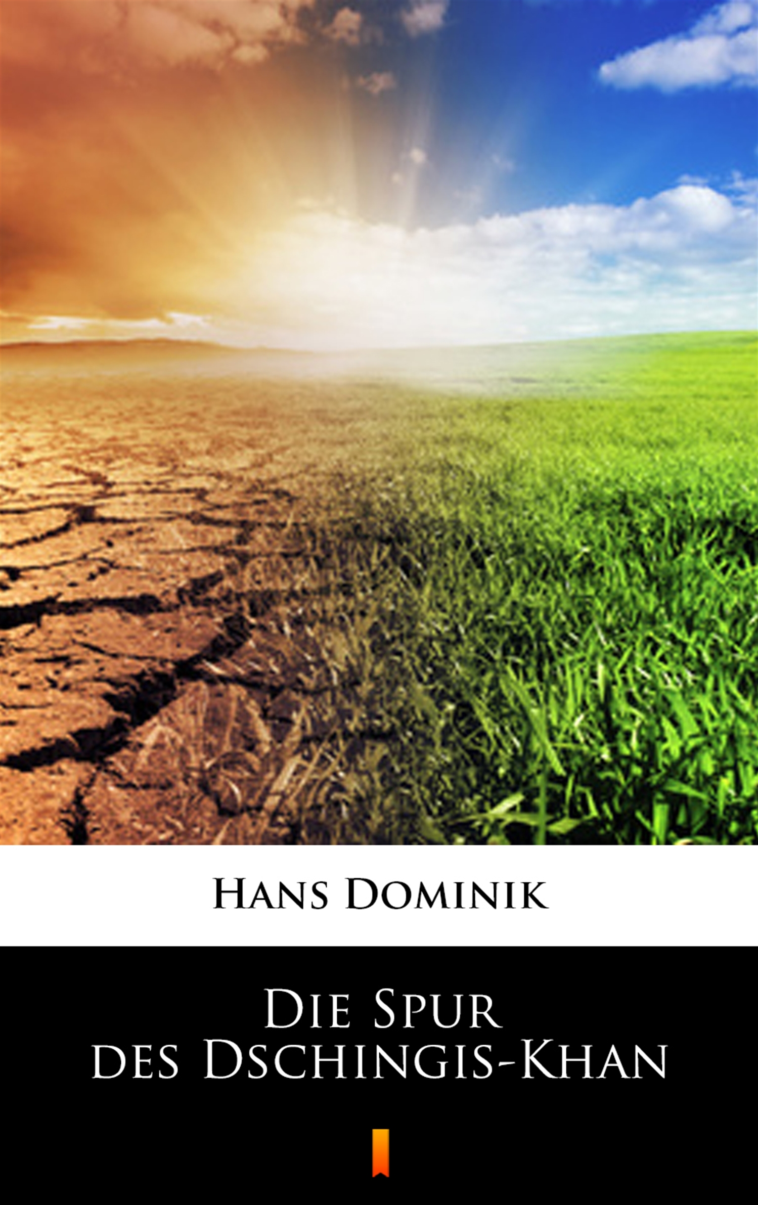 Tytuł: Die Spur des Dschingis-Khan
Autor: Hans Dominik
Wydawnictwo: KtoCzyta.pl
Formaty: EPUB, MOBI