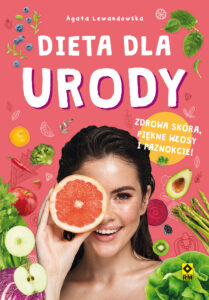 Dieta dla urody. Zdrowa skóra, piękne włosy i paznokcie — okładka e-booka