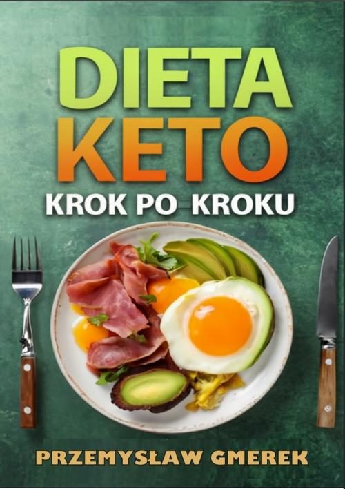 Tytuł: Dieta keto krok po kroku – praktyczny przewodnik
Autor: Przemysław Gmerek
Wydawnictwo: Przemysław Gmerek
Formaty: EPUB, PDF, MOBI