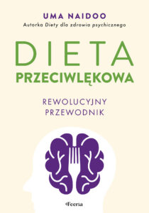 Tytuł: Dieta przeciwlękowa. Rewolucyjny przewodnik
Autor: Uma Naidoo
Wydawnictwo: Wydawnictwo JK (Aha, Feeria)
Formaty: EPUB, MOBI