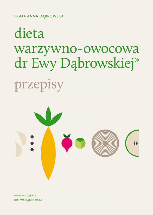 Tytuł: Dieta warzywno-owocowa dr Ewy Dąbrowskiej® - Przepisy
Autor: Beata Anna Dąbrowska
Wydawnictwo: WAM
Formaty: EPUB