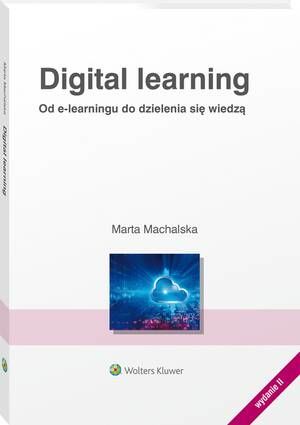 Tytuł: Digital learning. Od e-learningu do dzielenia się wiedzą
Autor: Marta Machalska
Wydawnictwo: Wolters Kluwer
Formaty: PDF