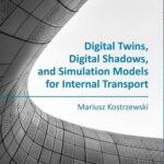 Tytuł: Digital Twins, Digital Shadows, and Simulation Models for Internal Transport
Autor: Mariusz Kostrzewski
Wydawnictwo: Oficyna Wydawnicza Politechniki Warszawskiej
Formaty: PDF