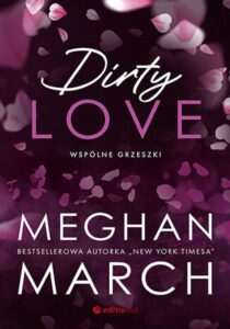 Tytuł: Dirty love. Wspólne grzeszki #2
Autor: Meghan March
Wydawnictwo: EditioRed
Formaty: EPUB, PDF, MOBI