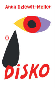 Tytuł: Disko
Autor: Anna Dziewit-Meller
Wydawnictwo: Wydawnictwo Literackie
Formaty: EPUB, MOBI