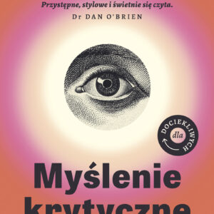 Tytuł: Dla dociekliwych. Myślenie krytyczne
Autor: Sharon M. Kaye
Wydawnictwo: Alma-Press Sp. z o. o.
Formaty: EPUB, MOBI