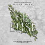 Tytuł: Dla Elise
Autor: Julia Kubicka
Wydawnictwo: NieZwykłe
Formaty: MP3