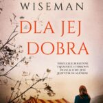 Tytuł: Dla jej dobra
Autor: Ellen Marie Wiseman
Wydawnictwo: Wydawnictwo Kobiece
Formaty: MOBI, EPUB