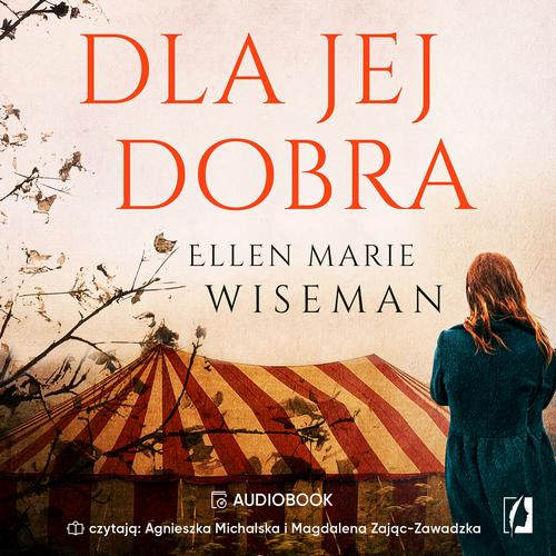 Tytuł: Dla jej dobra
Autor: Ellen Marie Wiseman
Wydawnictwo: Wydawnictwo Kobiece
Formaty: MP3