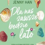 Tytuł: Dla nas zawsze będzie lato. Lato. Tom 3
Autor: Jenny Han
Wydawnictwo: Young
Formaty: MOBI, EPUB