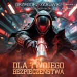 Tytuł: Dla twojego bezpieczeństwa
Autor: Grzegorz Zasuwik
Wydawnictwo: Storybox
Formaty: MP3