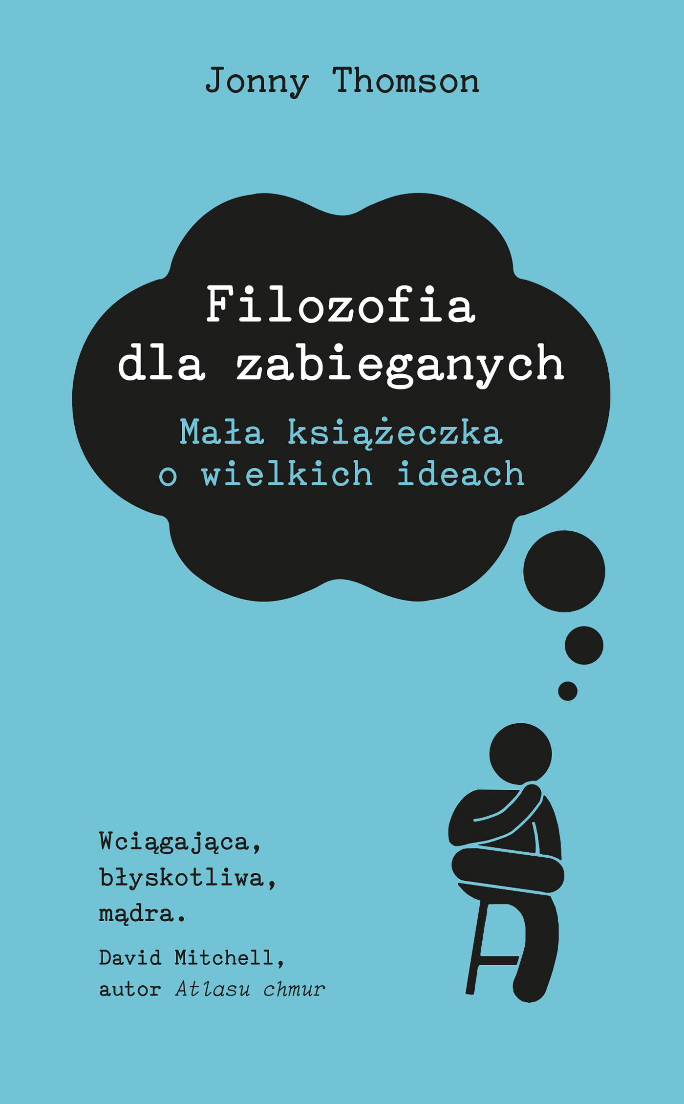 Tytuł: Dla zabieganych. Filozofia dla zabieganych
Autor: Jonny Thomson
Wydawnictwo: Insignis Media
Formaty: EPUB, MOBI