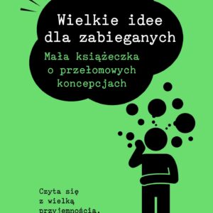 Tytuł: Dla zabieganych. Wielkie idee dla zabieganych. Mała książeczka o przełomowych koncepcjach
Autor: Jonny Thomson
Wydawnictwo: Insignis Media
Formaty: EPUB, MOBI