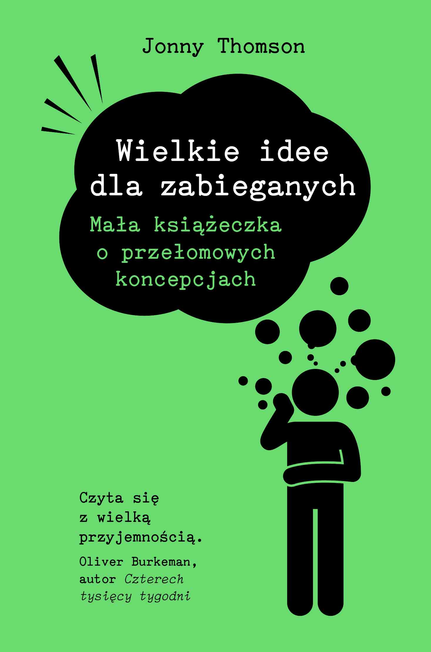 Tytuł: Dla zabieganych. Wielkie idee dla zabieganych. Mała książeczka o przełomowych koncepcjach
Autor: Jonny Thomson
Wydawnictwo: Insignis Media
Formaty: EPUB, MOBI