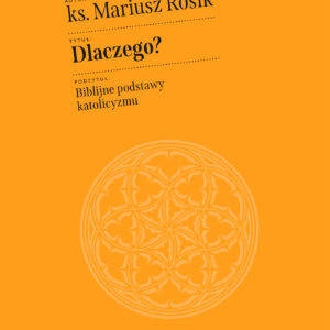 Tytuł: Dlaczego? Biblijne podstawy katolicyzmu
Autor: ks. prof. Mariusz Rosik
Wydawnictwo: W drodze
Formaty: EPUB, MOBI