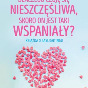 Tytuł: Dlaczego czuję się nieszczęśliwa, skoro on jest taki wspaniały?. Książka o gaslightingu
Autor: Avery Neal
Wydawnictwo: REBIS
Formaty: EPUB, MOBI