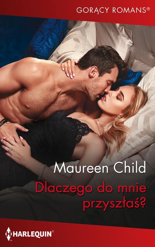Tytuł: Dlaczego do mnie przyszłaś?
Autor: Maureen Child
Wydawnictwo: Harlequin
Formaty: EPUB, MOBI