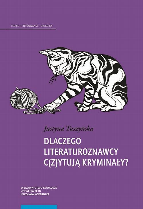 Tytuł: Dlaczego literaturoznawcy c(z)ytują kryminały?
Autor: Justyna Tuszyńska
Wydawnictwo: Wydawnictwo Naukowe UMK
Formaty: PDF