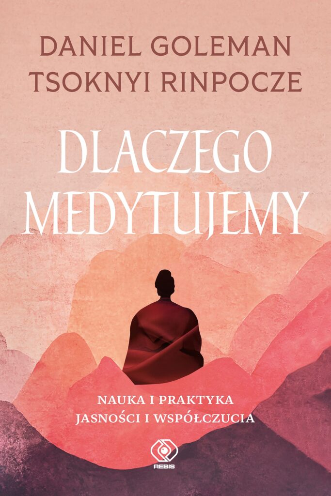 Dlaczego medytujemy. Nauka i praktyka jasności i współczucia — okładka