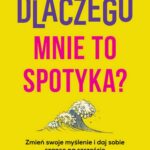 Tytuł: Dlaczego mnie to spotyka? Zmień swoje myślenie i daj sobie szansę na szczęście
Autor: Elżbieta Grabarczyk-Ponimasz
Wydawnictwo: RM
Formaty: EPUB