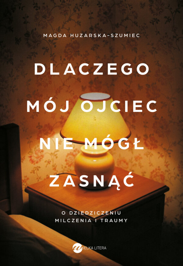 Dlaczego mój ojciec nie mógł zasnąć. O dziedziczeniu milczenia i traumy — okładka e-booka