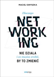 Dlaczego networking nie działa i co musisz zrobić, by to zmienić — okładka e-booka