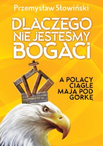 Tytuł: Dlaczego nie jesteśmy bogaci
Autor: Przemysław Słowiński
Wydawnictwo: Fronda
Formaty: EPUB, MOBI