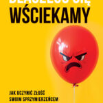 Dlaczego się wściekamy. Jak uczynić złość swoim sprzymierzeńcem — okładka e-booka