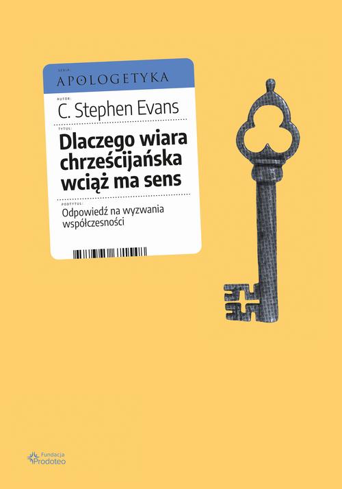 Tytuł: Dlaczego wiara chrześcijańska wciąż ma sens. Odpowiedź na wyzwania współczesności
Autor: C. Stephen Evans
Wydawnictwo: Fundacja Prodoteo
Formaty: MOBI, EPUB, PDF