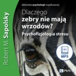 Tytuł: Dlaczego zebry nie mają wrzodów
Autor: Robert M. Sapolsky
Wydawnictwo: Wydawnictwo Naukowe PWN
Formaty: MP3