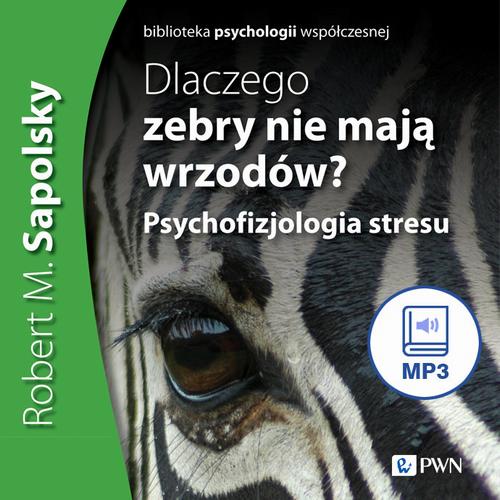 Tytuł: Dlaczego zebry nie mają wrzodów
Autor: Robert M. Sapolsky
Wydawnictwo: Wydawnictwo Naukowe PWN
Formaty: MP3