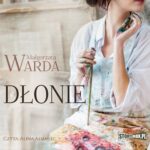 Tytuł: Dłonie
Autor: Małgorzata Warda
Wydawnictwo: Storybox
Formaty: MP3