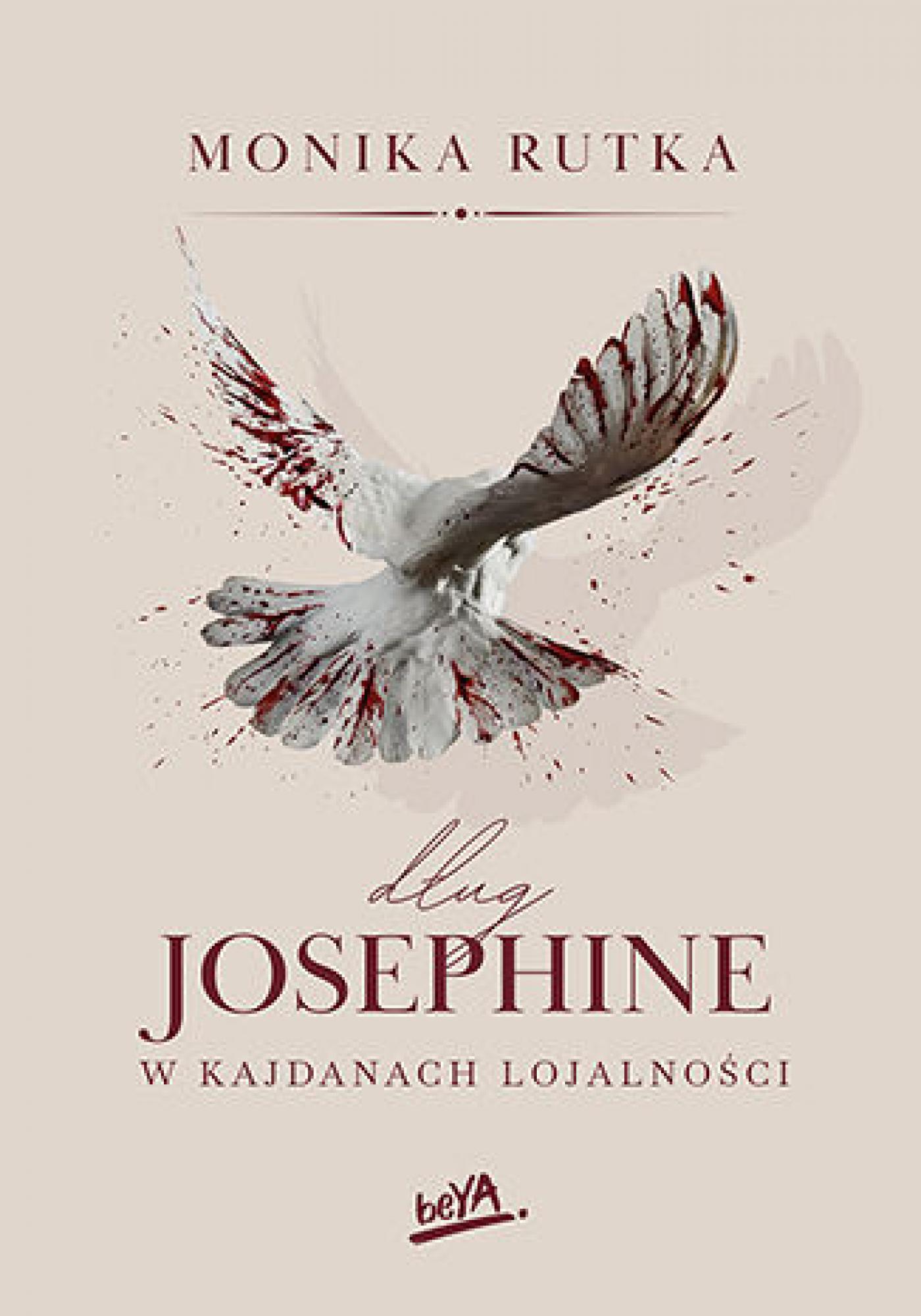 Tytuł: Dług Josephine. W kajdanach lojalności
Autor: Monika Rutka
Wydawnictwo: BeYA
Formaty: PDF
