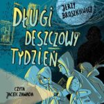 Tytuł: Długi deszczowy tydzień
Autor: Jerzy Broszkiewicz
Wydawnictwo: Estymator
Formaty: MP3