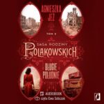Tytuł: Długie południe. Saga rodziny Polakowskich. Tom 2
Autor: Agnieszka Jeż
Wydawnictwo: Wydawnictwo Kobiece
Formaty: MP3